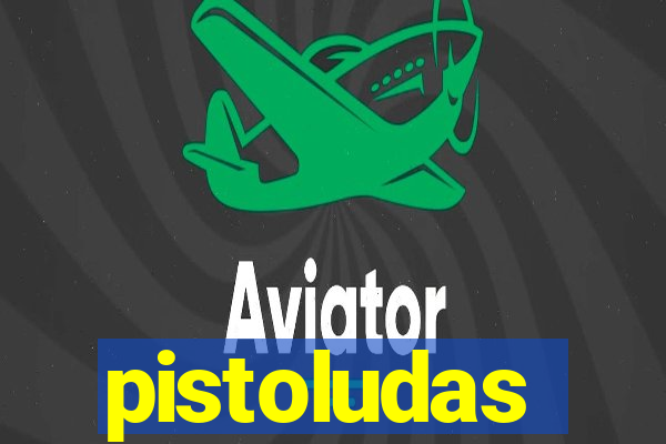 pistoludas