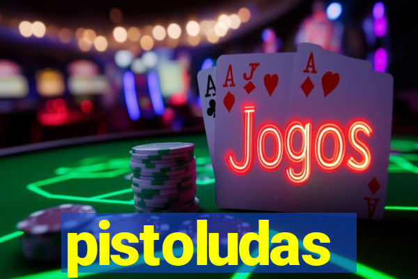 pistoludas