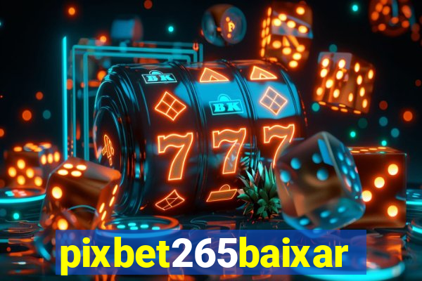 pixbet265baixar