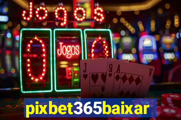 pixbet365baixar