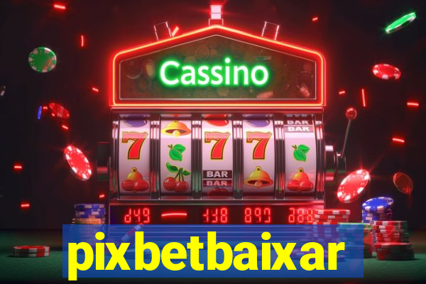 pixbetbaixar