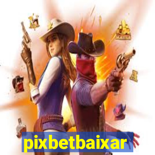 pixbetbaixar