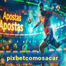 pixbetcomosacar