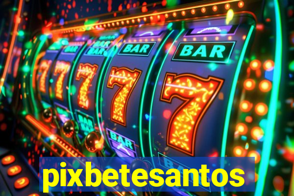 pixbetesantos