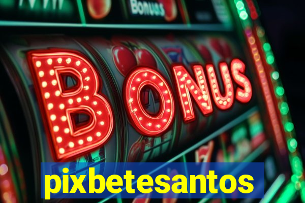 pixbetesantos