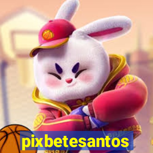 pixbetesantos