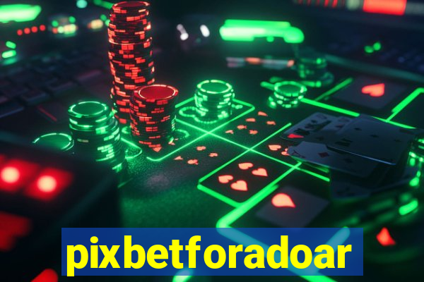 pixbetforadoar