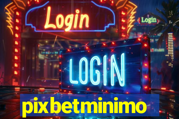 pixbetminimo