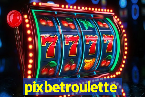 pixbetroulette