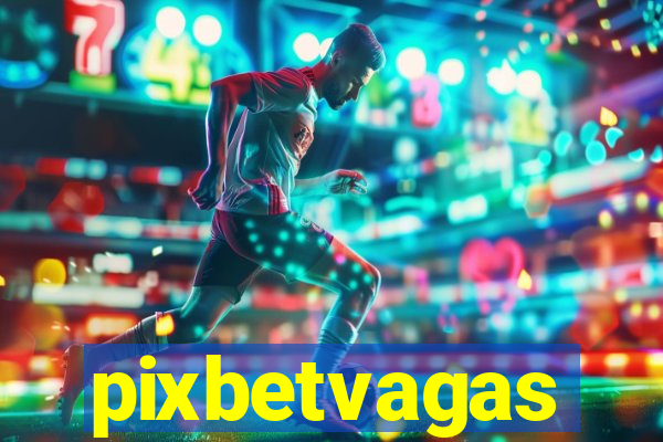 pixbetvagas
