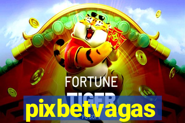 pixbetvagas