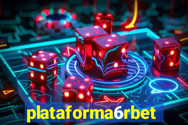 plataforma6rbet