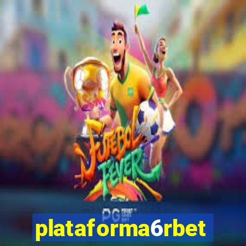 plataforma6rbet