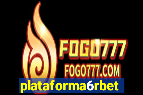 plataforma6rbet
