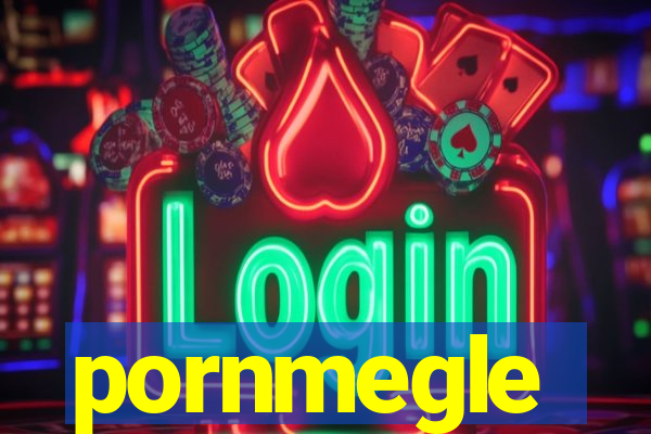 pornmegle