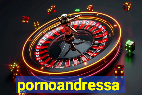 pornoandressa