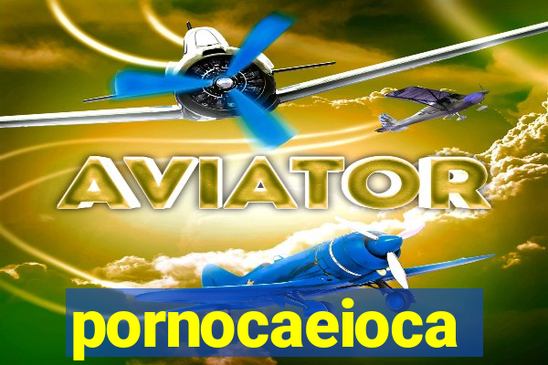 pornocaeioca