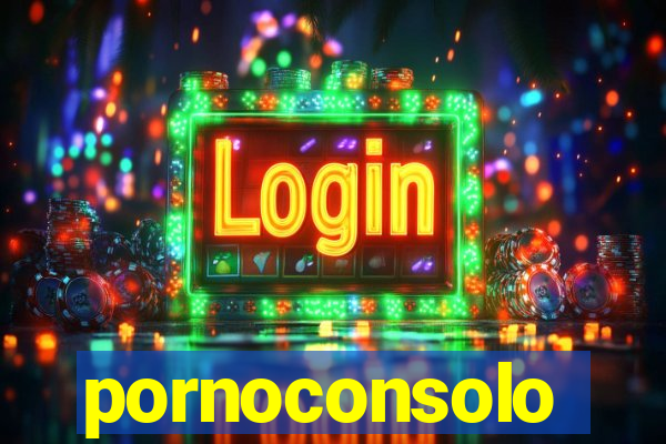 pornoconsolo