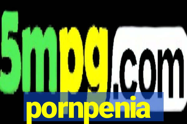 pornpenia