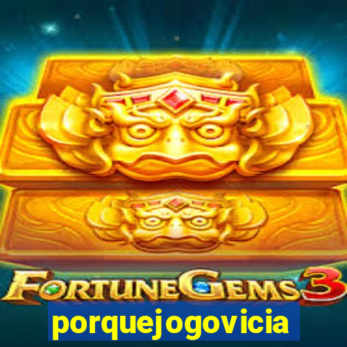 porquejogovicia