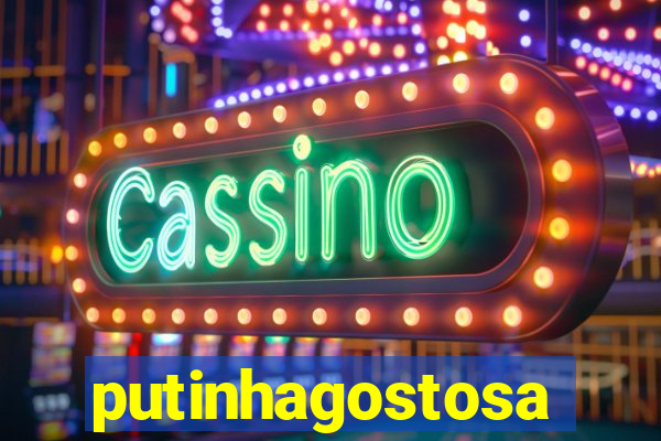 putinhagostosa