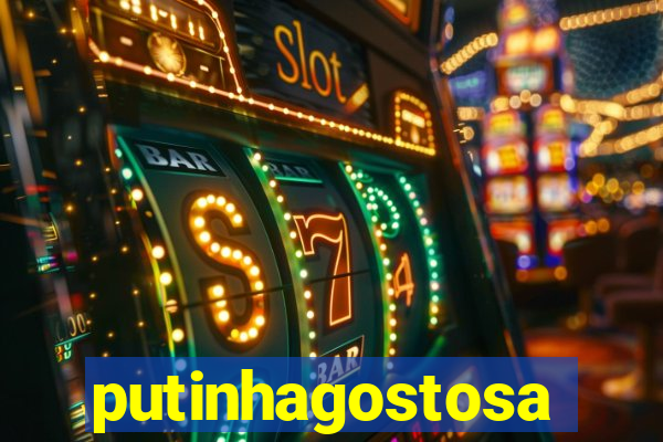 putinhagostosa