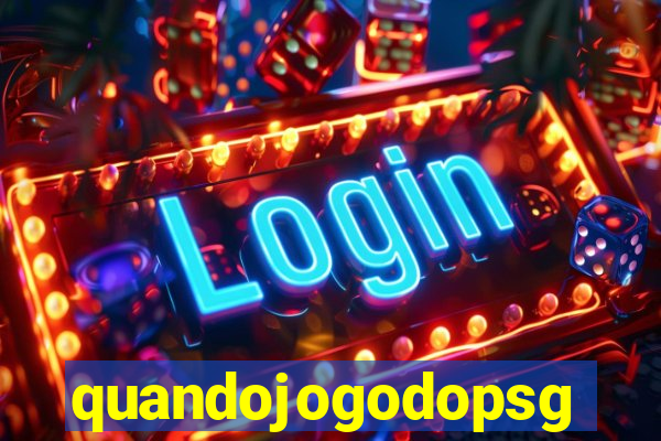 quandojogodopsg