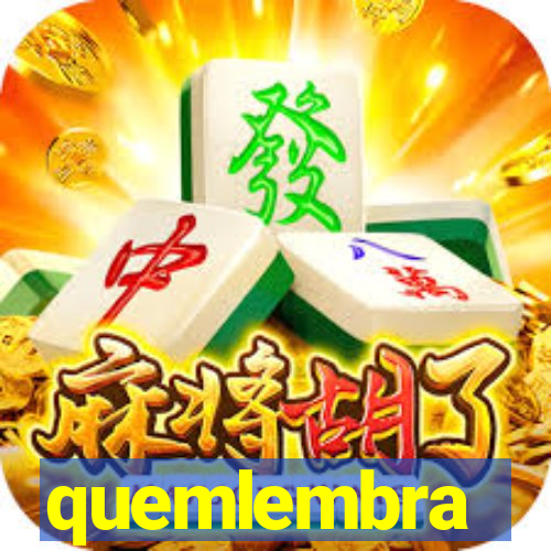 quemlembra