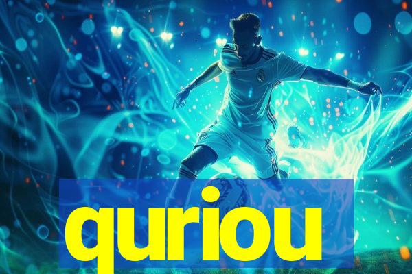 quriou