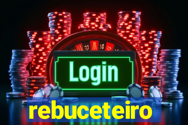 rebuceteiro