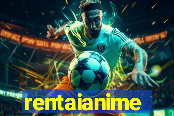 rentaianime