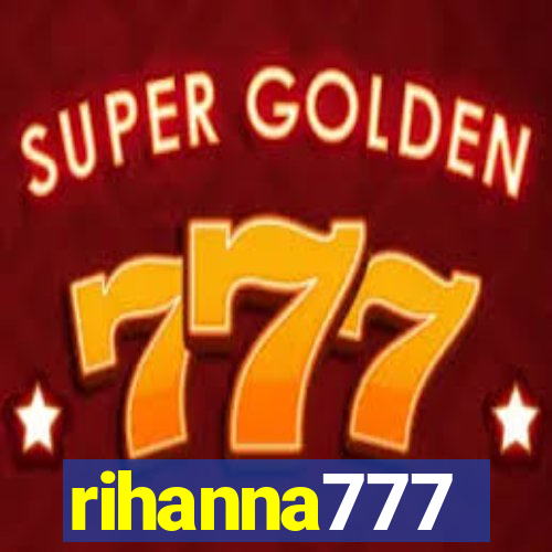 rihanna777