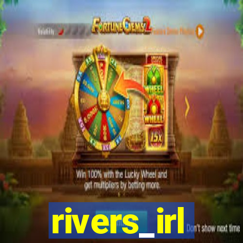rivers_irl