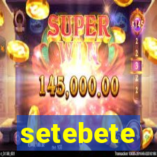 setebete
