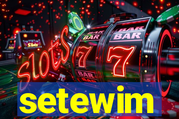 setewim