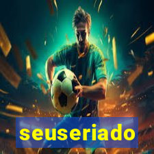 seuseriado