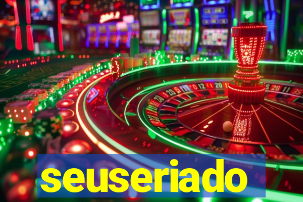 seuseriado