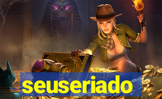 seuseriado