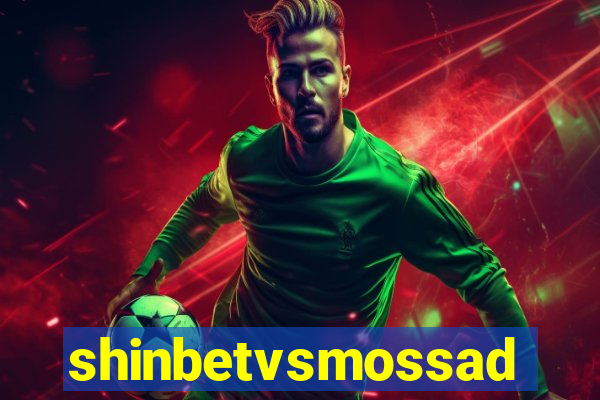 shinbetvsmossad