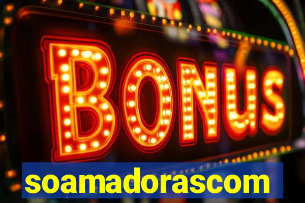 soamadorascom
