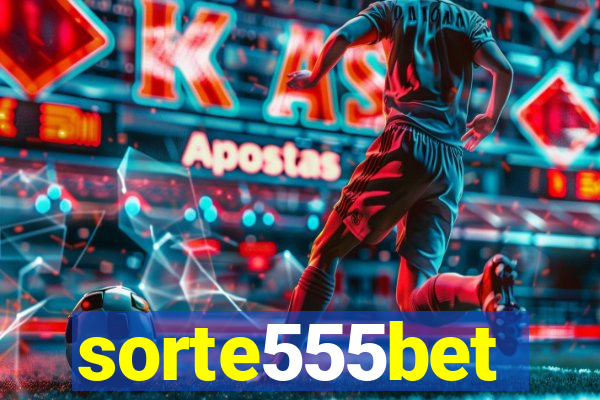 sorte555bet