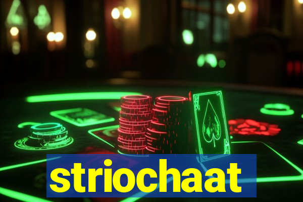 striochaat