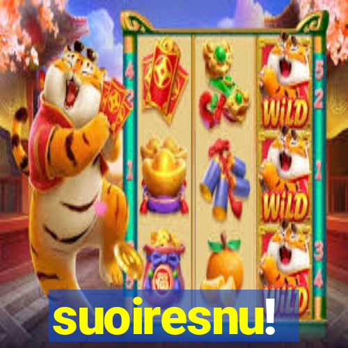 suoiresnu!