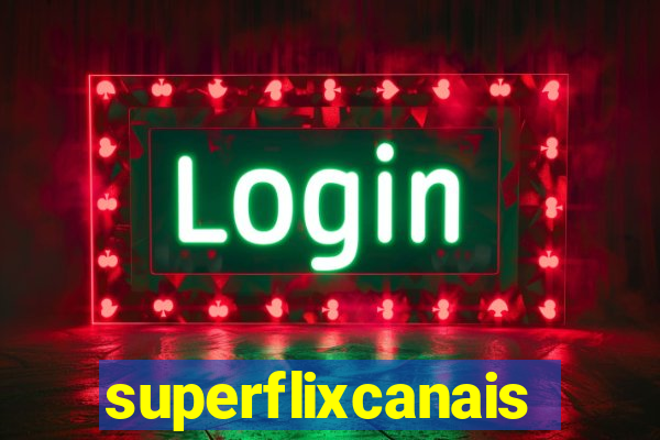superflixcanais