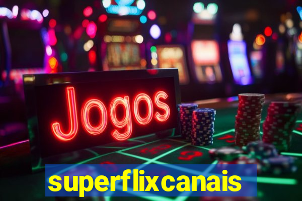 superflixcanais