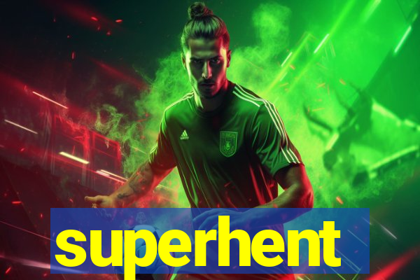 superhent