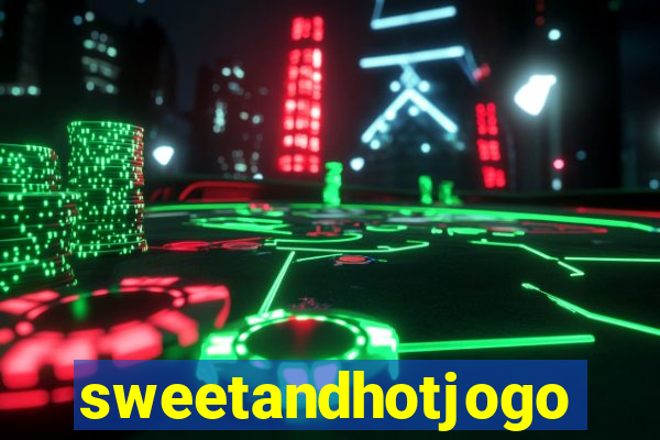 sweetandhotjogo