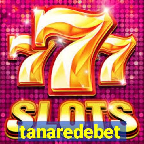 tanaredebet