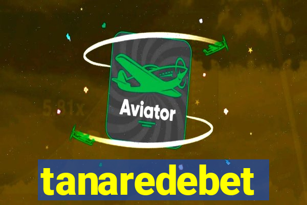 tanaredebet