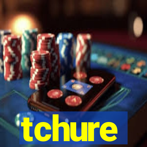 tchure